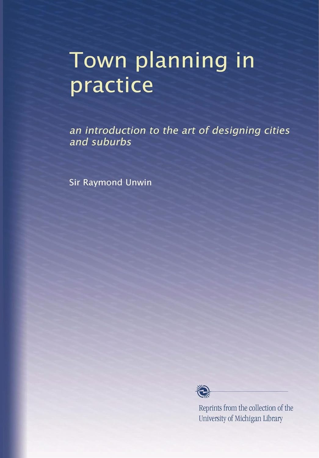 Town Planning in Practice: Designing Cities and Suburbs Effectively