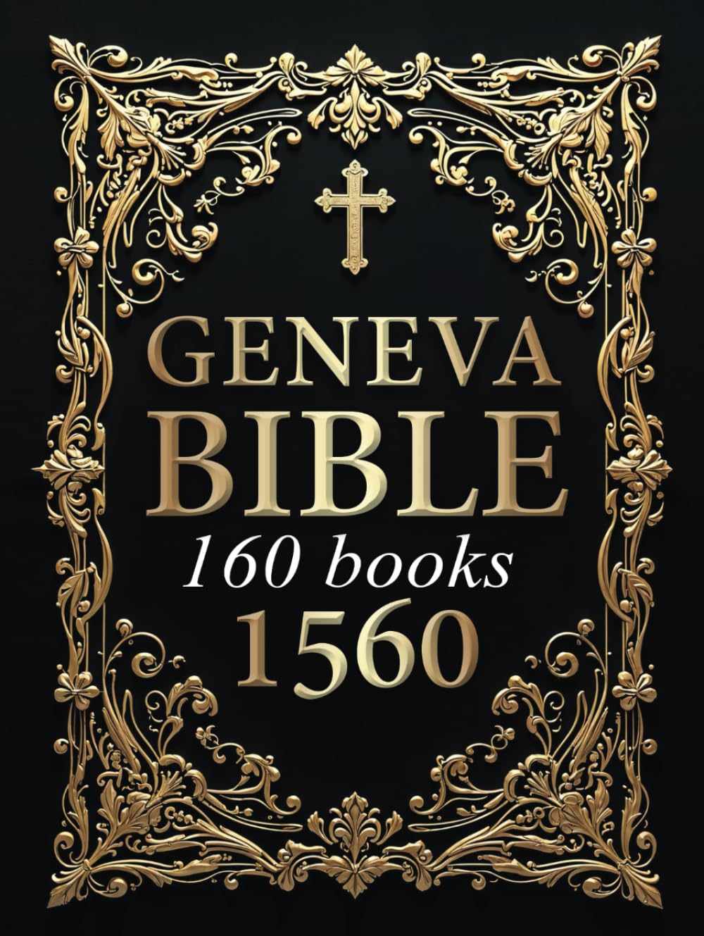 Geneva Bible 1560 Edition with Apocrypha: Complete 160 Books