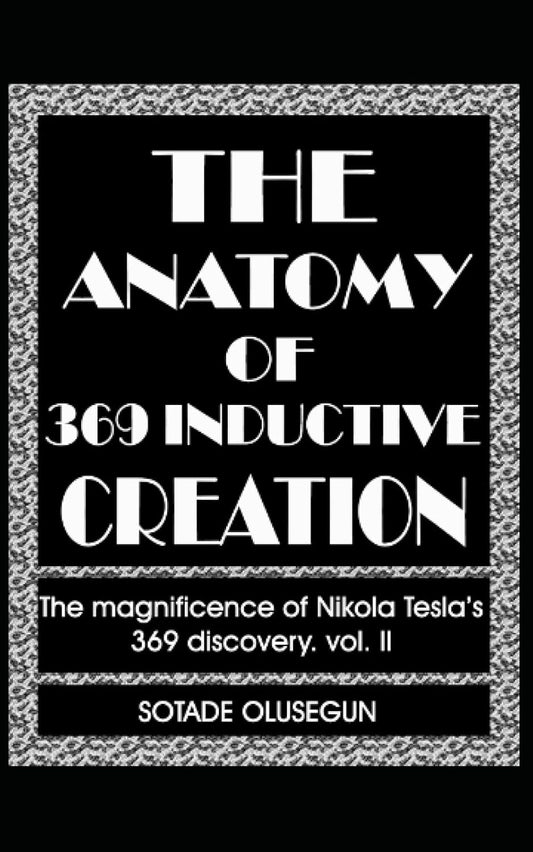 The Anatomy of 369 Inductive Creation: Explore Tesla's Discovery