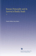 Human Personality and its Survival of Bodily Death: V.2 - Classic