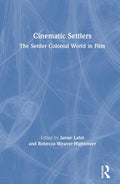 Cinematic Settlers - of Film and Settler Colonial Narratives