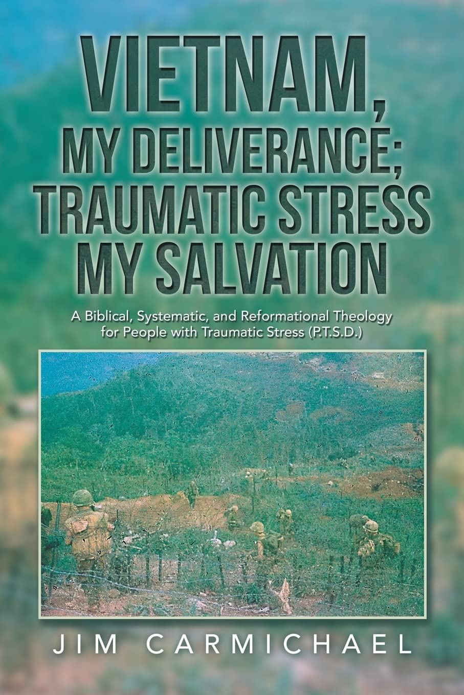 Vietnam, My Deliverance: A Biblical Approach to Traumatic Stress