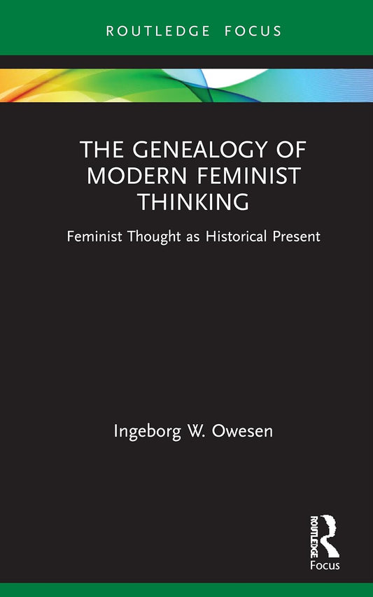 The Genealogy of Modern Feminist Thinking: A Deep Dive