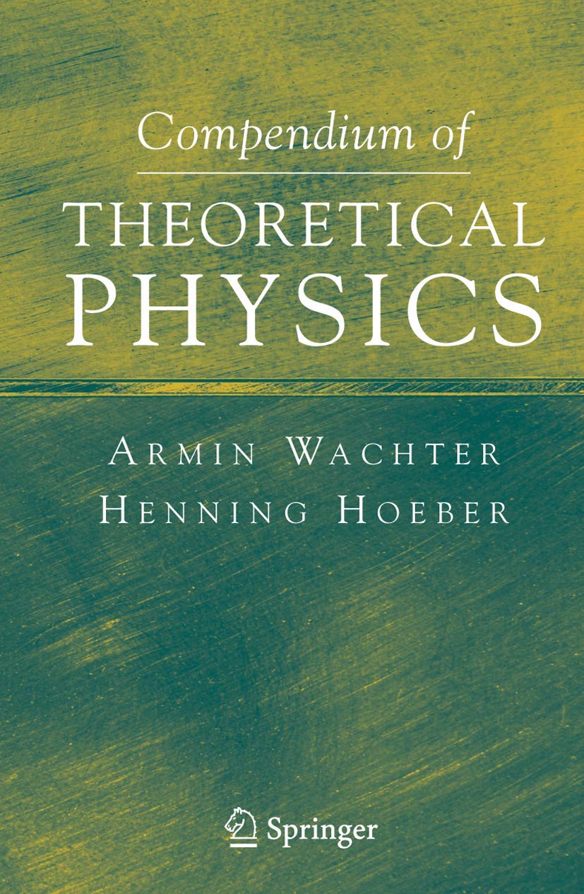 Compendium of Theoretical Physics: A Comprehensive Guide