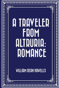A Traveler from Altruria: Romance - Classic Realist Novel