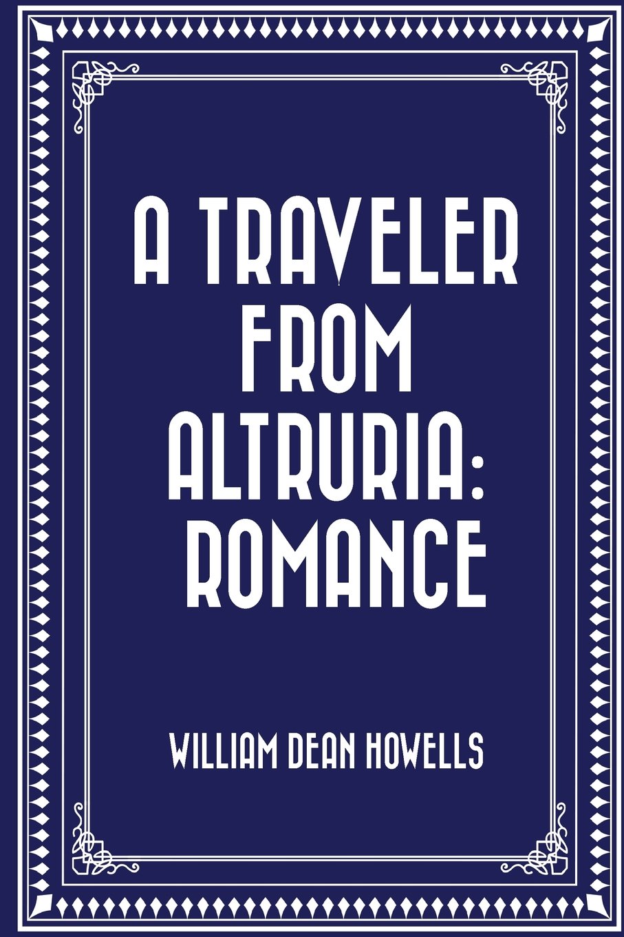 A Traveler from Altruria: Romance by William Dean Howells Review