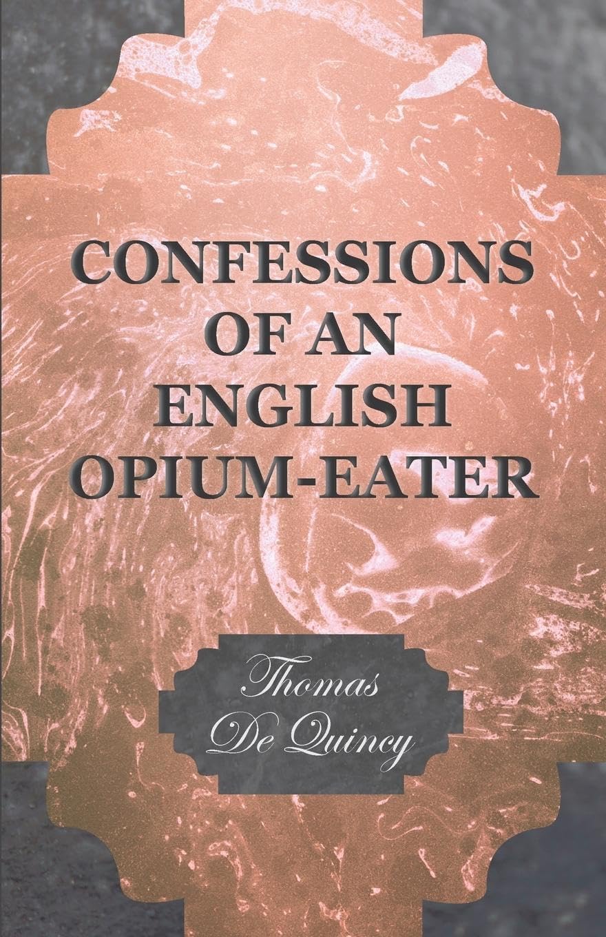 Confessions of an English Opium-Eater by Quincy Thomas De Review