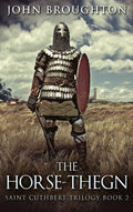 The Horse-Thegn: An Epic Tale of Anglo-Saxon Adventure