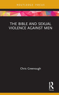 The Bible and Sexual Violence Against Men: A Deep Dive