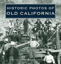 Historic Photos of Old California: A Journey Through Time