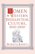 Women in Western Intellectual Culture, 600-1500: A Deep Dive