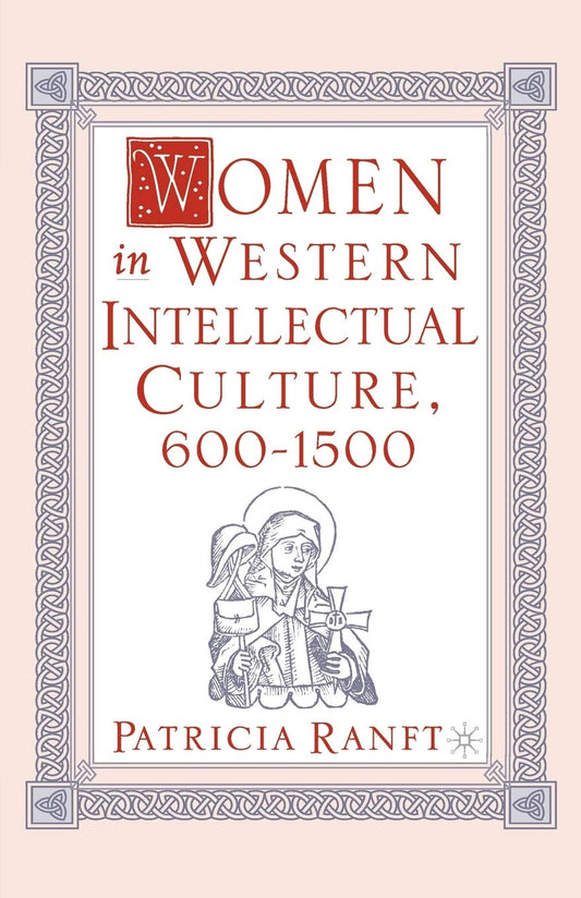 Women in Western Intellectual Culture, 600-1500: A Deep Dive