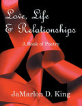 Love, Life & Relationships: A Book of Poetry - Intimate Personal Poems