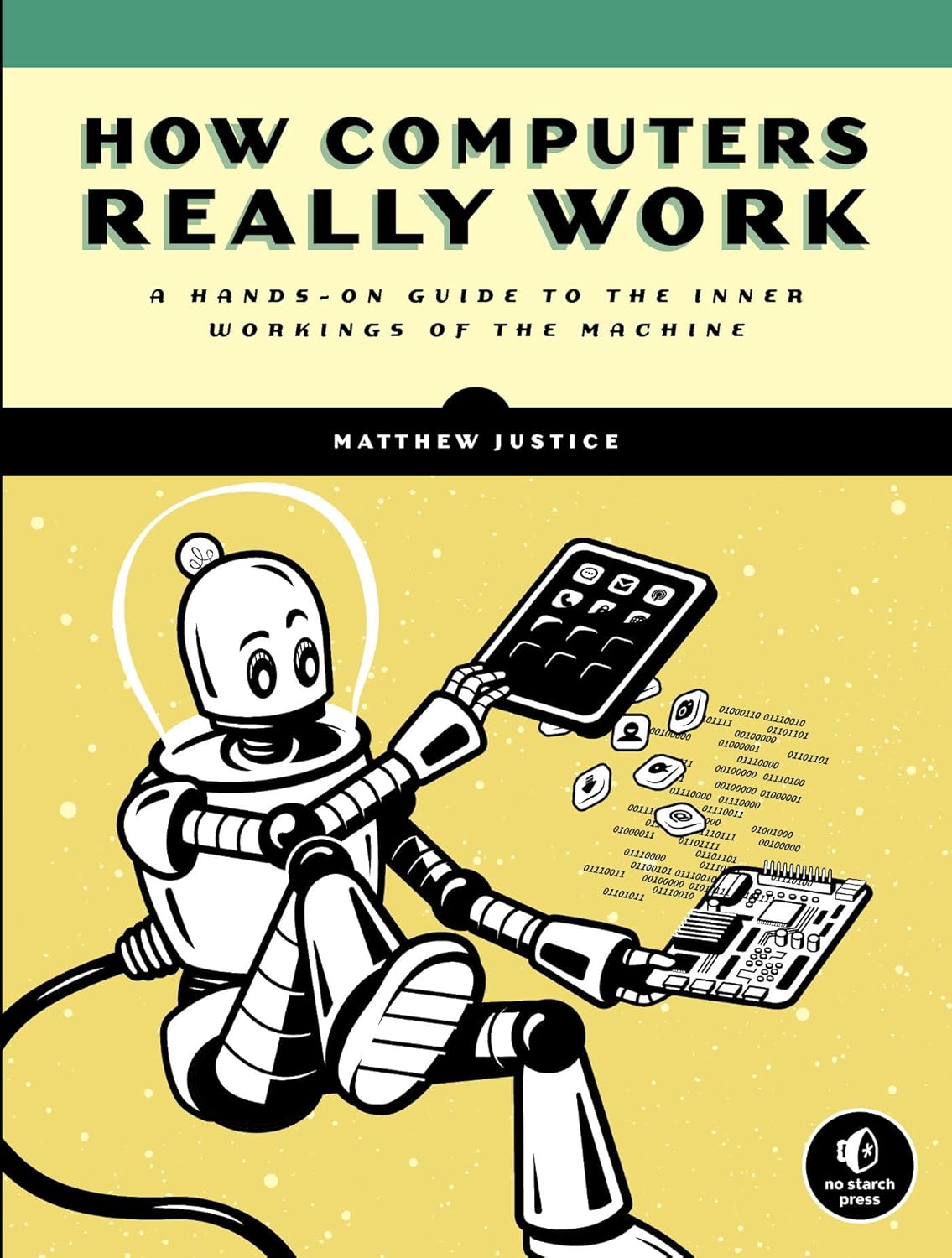 How Computers Really Work: A Hands-On Guide to Inner Workings
