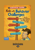 The Survival Guide for Kids with Behavior Challenges - Practical Help