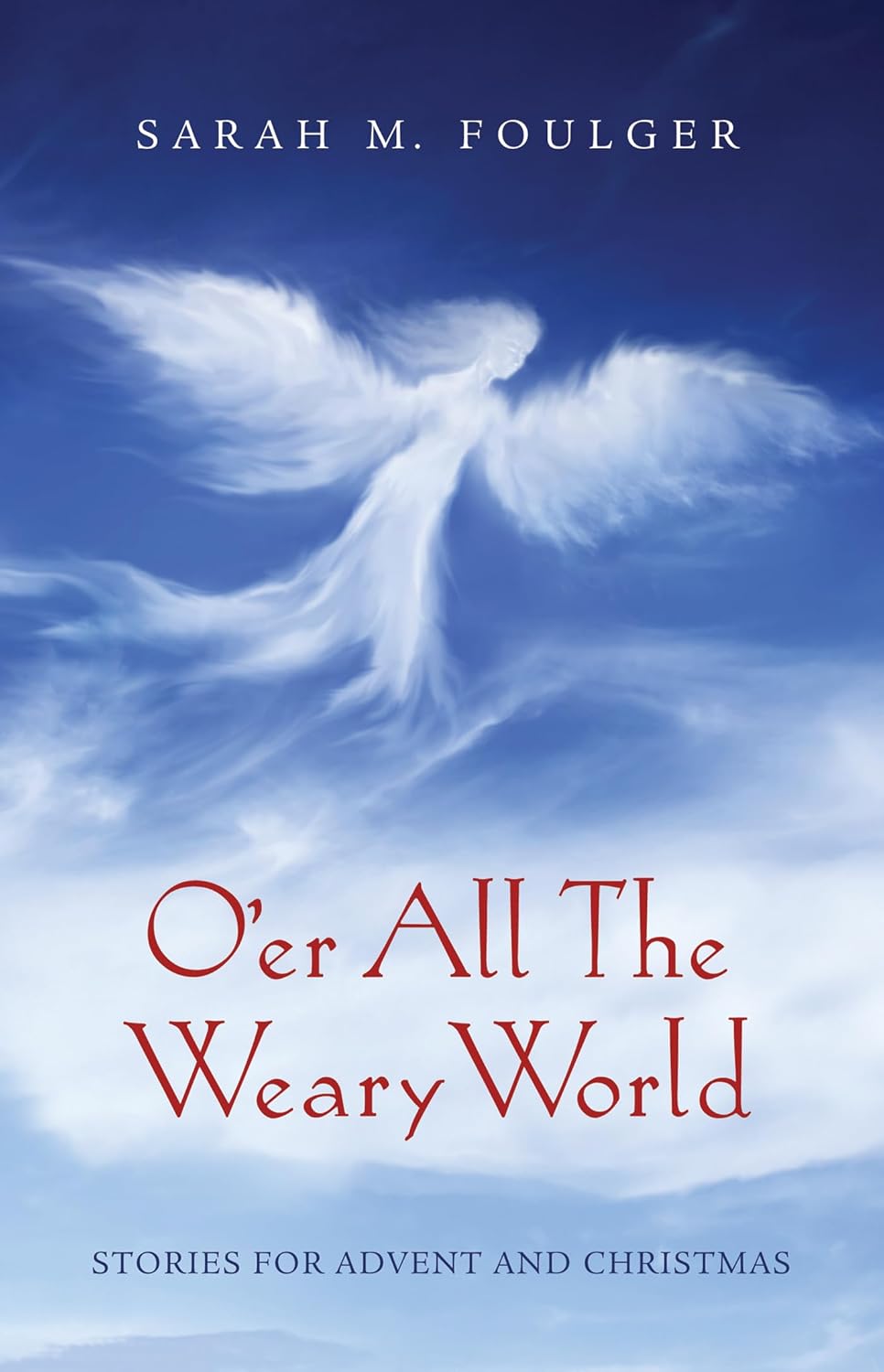 O'Er All the Weary World: Stories for Advent and Christmas
