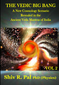 THE VEDIC BIG BANG Volume 2 - Ancient Cosmology Revealed