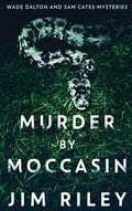 Murder by Moccasin Large Print Mystery - Wade Dalton Thriller