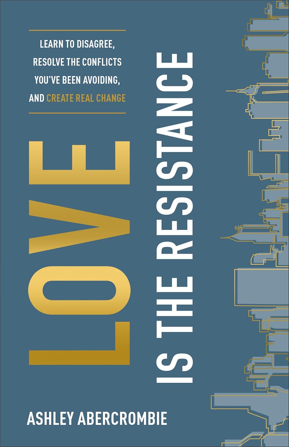 Love Is the Resistance: A Guide to Disagree and Resolve Conflicts