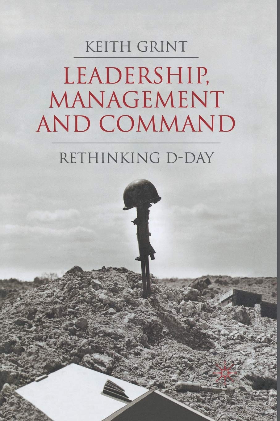 Leadership, Management and Command: Rethinking D-Day Review