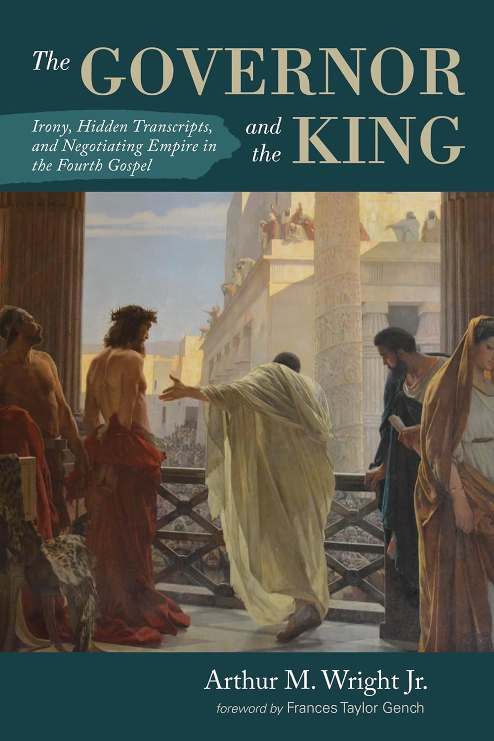 The Governor and the King: Irony and Hidden Transcripts in Gospel