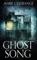 Ghost Song by Mark L'Estrange - Large Print Horror Novel