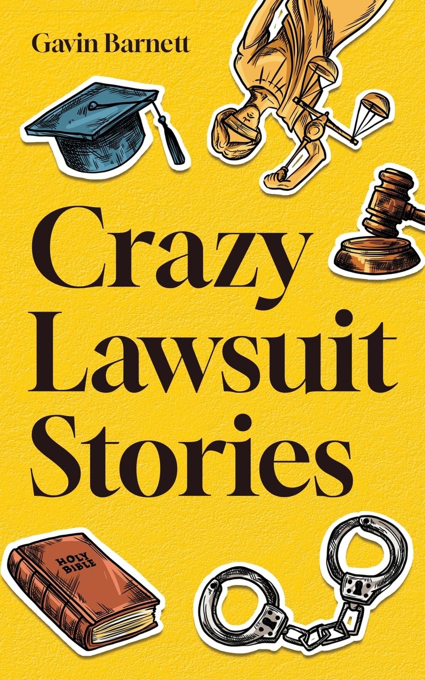 Gavin Barnett's Crazy Lawsuit Tales!