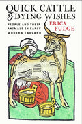Quick Cattle and Dying Wishes: People and Their Animals in Early