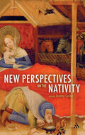 New Perspectives on the Nativity - Scholarly Essays and Fresh Insights