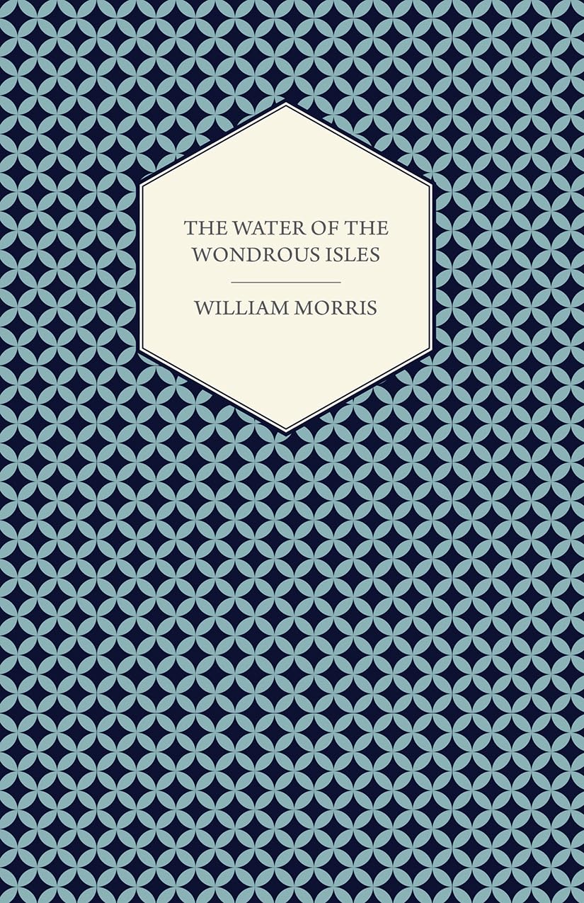 The Water of the Wondrous Isles by William Morris - A Timeless Classic
