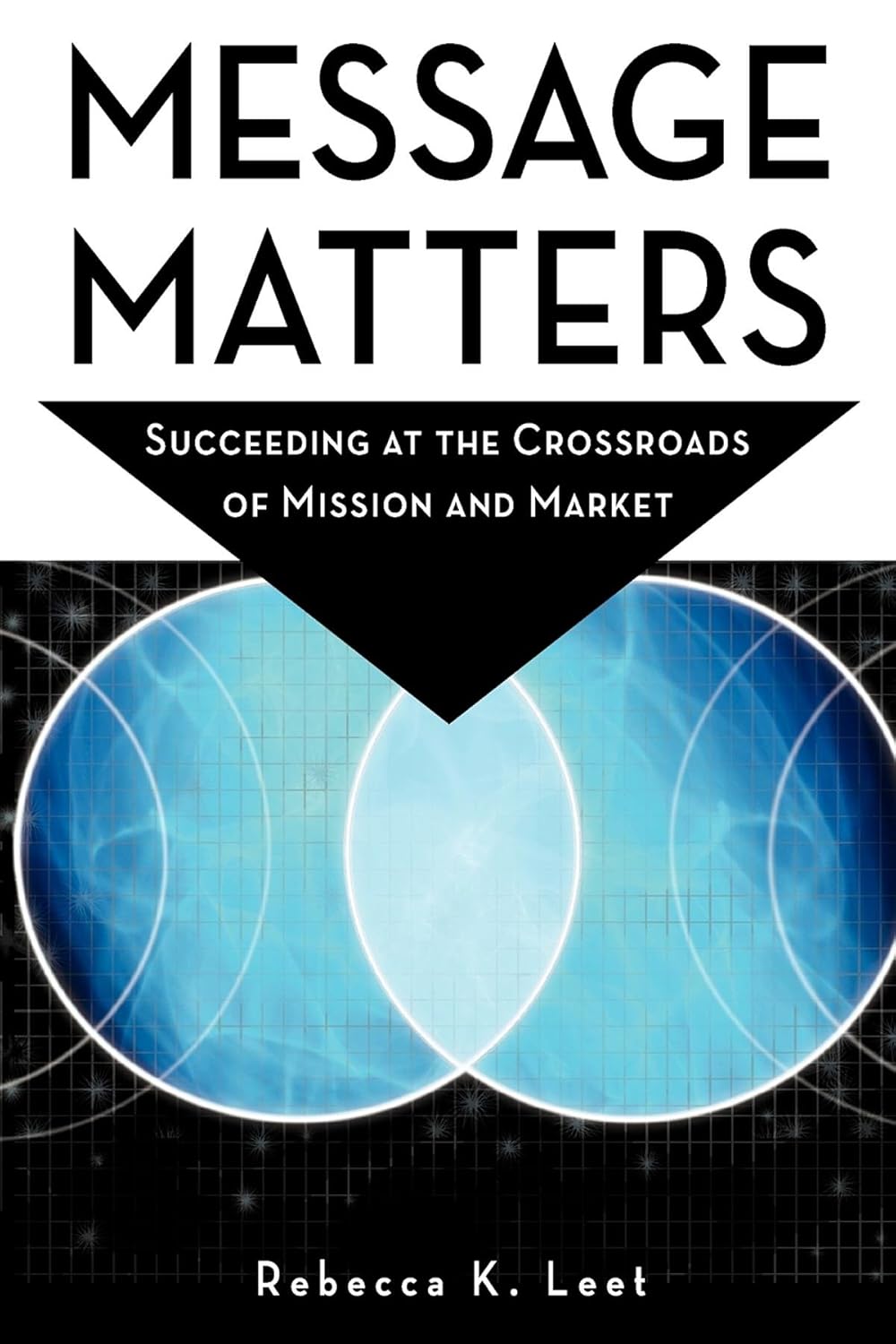 Message Matters: Succeeding at the Crossroads of Mission