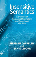 Insensitive Semantics: A Defense of Semantic Minimalism and Speech Act