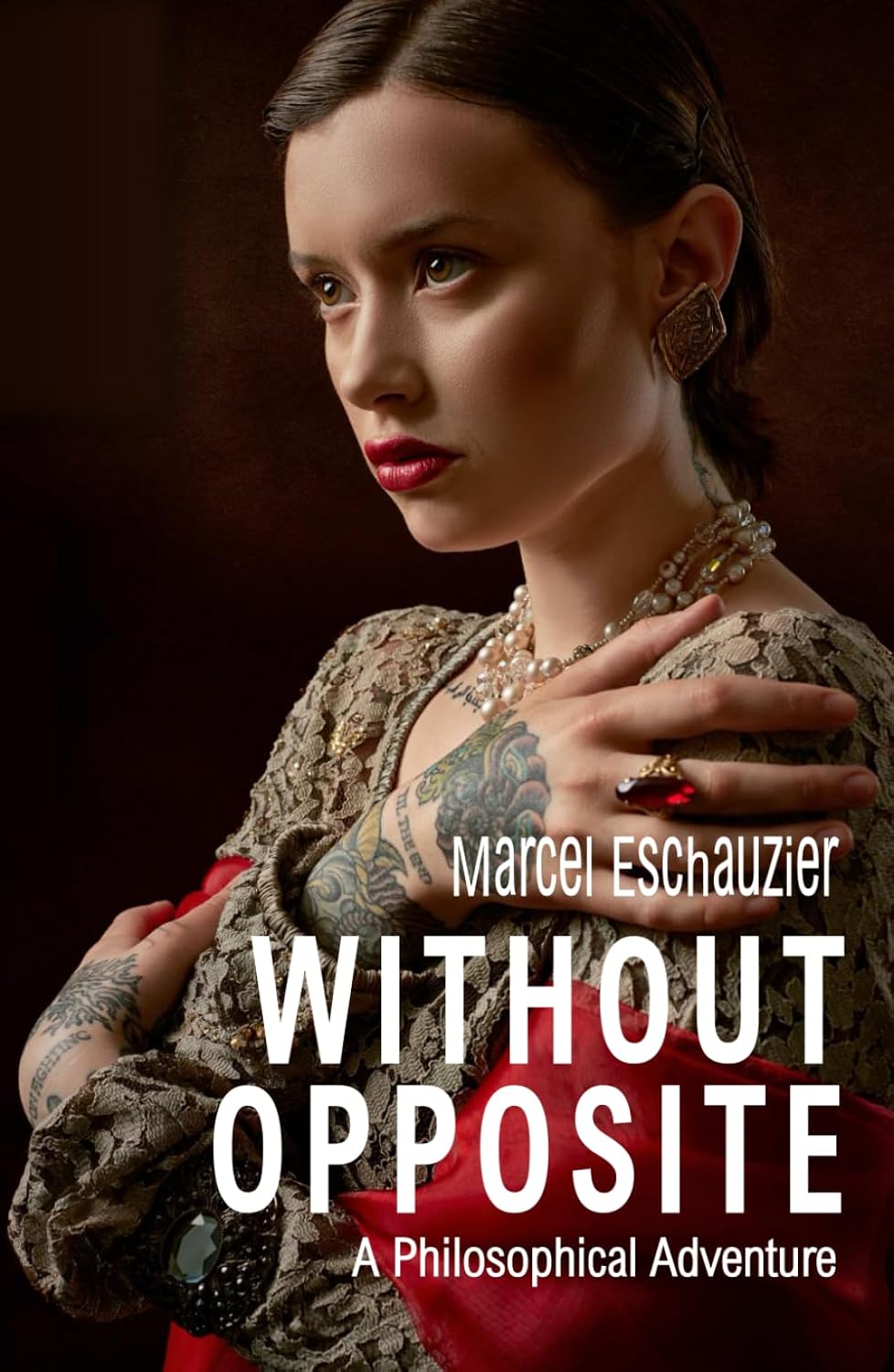 Without Opposite: A Philosophical Adventure by Marcel Eschauzier