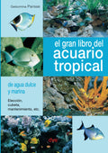 El gran libro del acuario tropical: Guia esencial para acuaristas