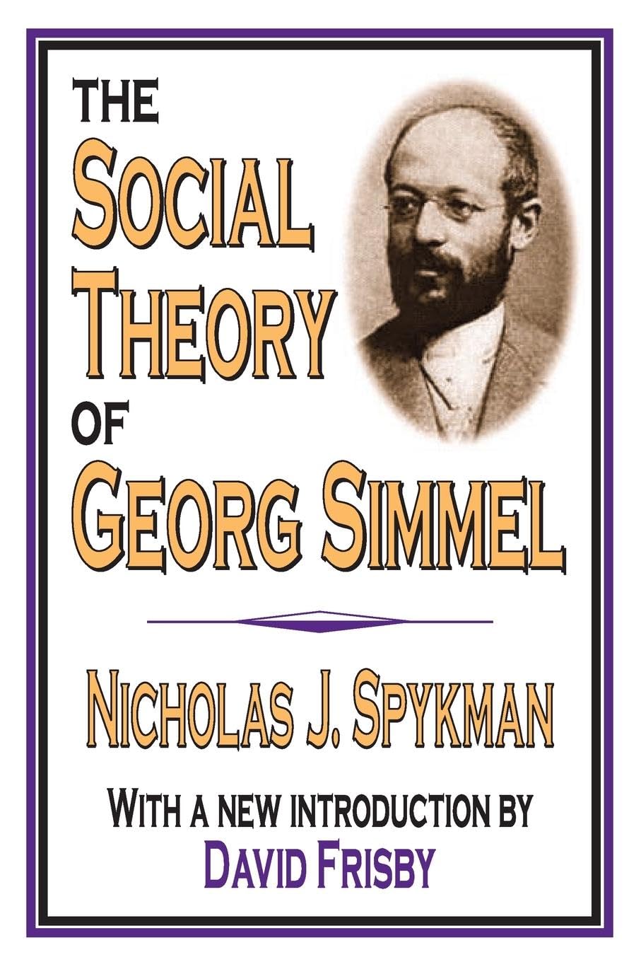 The Social Theory of Georg Simmel: A Comprehensive Analysis