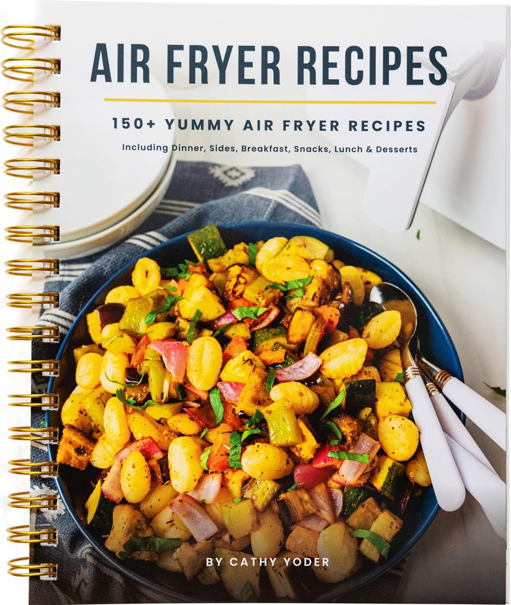 Cathy Yoder's Air Fryer Cookbook: 150+ Easy Recipes for All