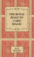 The Royal Road to Card Magic - Classic Guide to Sleight of Hand