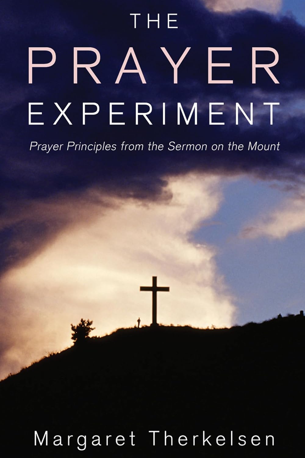 The Prayer Experiment: Discover Powerful Prayer Principles