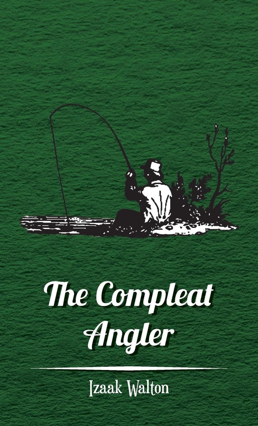 The Compleat Angler: A Deep Dive into Izaak Walton's Classic