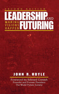 Leadership and Futuring: Making Visions Happen - Practical Guide
