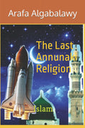 The Last Annunaki Religion: Islam - Unveiling Ancient Truths