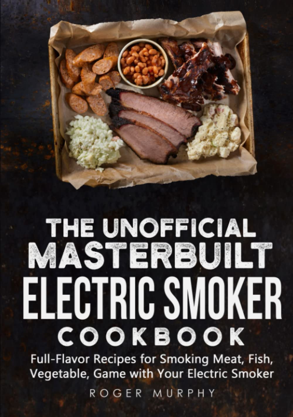 Electric Smoker Cookbook: Flavorful Recipes for Meat and More