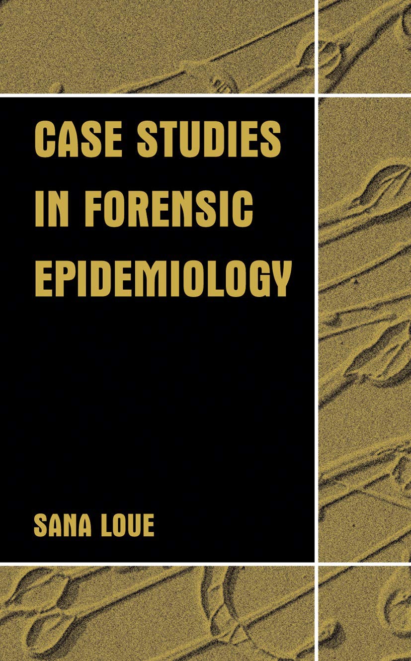 Case Studies in Forensic Epidemiology: A Comprehensive Guide