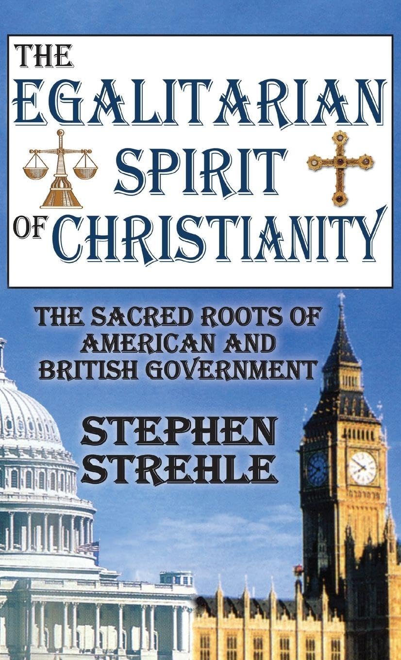 The Egalitarian Spirit of Christianity by Stephen Strehle Review