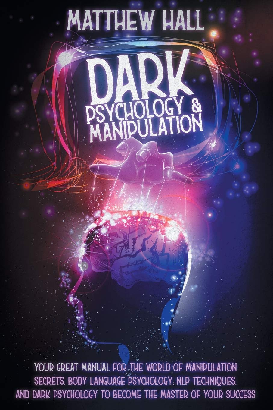 Dark Psychology and Manipulation: Master Secrets for Success