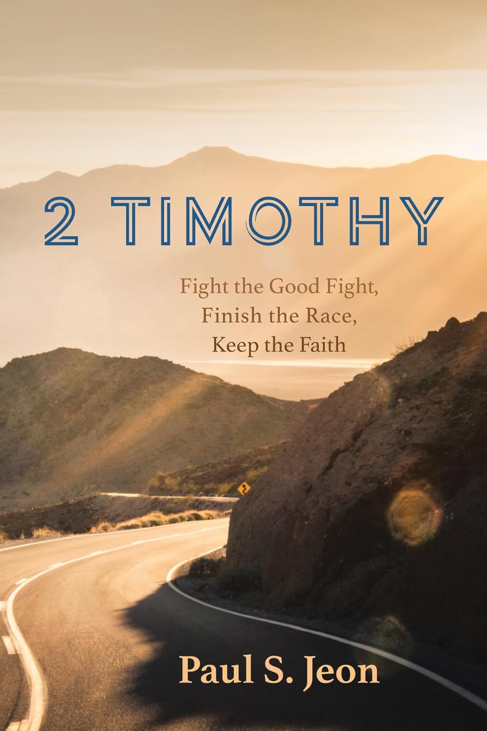 2 Timothy: Fight the Good Fight, Finish the Race, Keep the Faith