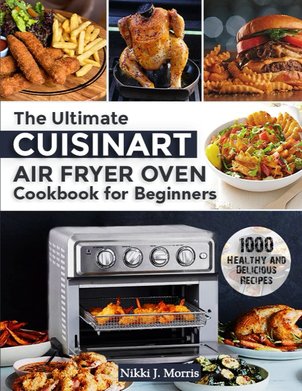1000 Healthy Air Fryer Recipes by Nikki J. Morris