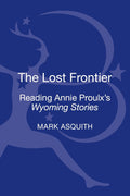 Lost Frontier: Reading Annie Proulx's Wyoming Stories Review