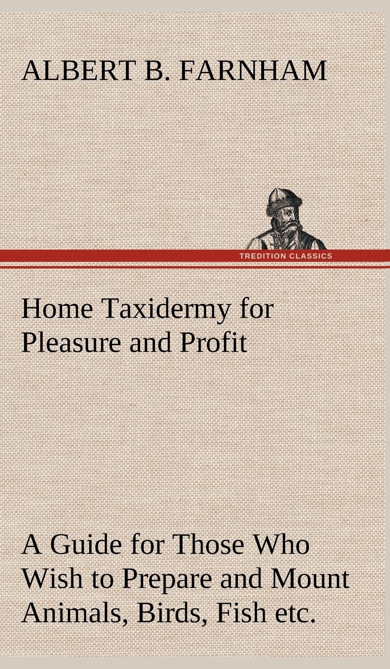 Home Taxidermy for Pleasure and Profit Guide for Decoration