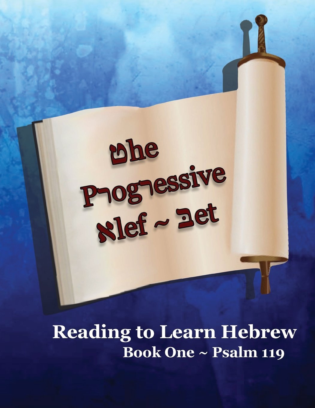 The Progressive Alef-Bet Psalm 119: Color Edition for Learning